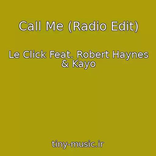 کاور آهنگ Call Me (Radio Edit) از Le Click Feat. Robert Haynes & Kayo