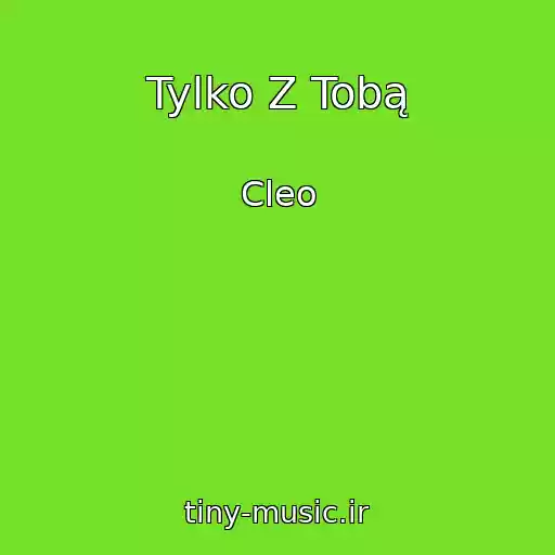 کاور آهنگ Tylko Z Tobą از Cleo