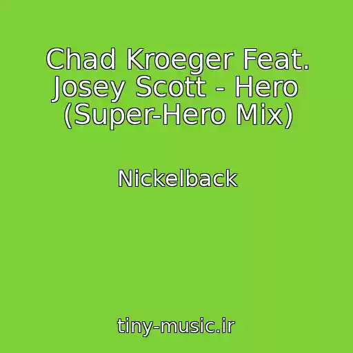کاور آهنگ Chad Kroeger Feat. Josey Scott - Hero (Super-Hero Mix) از Nickelback