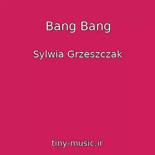 کاور آهنگ Bang Bang از Sylwia Grzeszczak