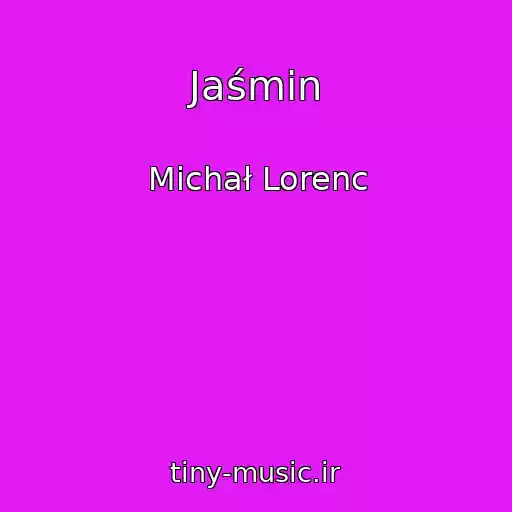 کاور آهنگ Jaśmin از Michał Lorenc