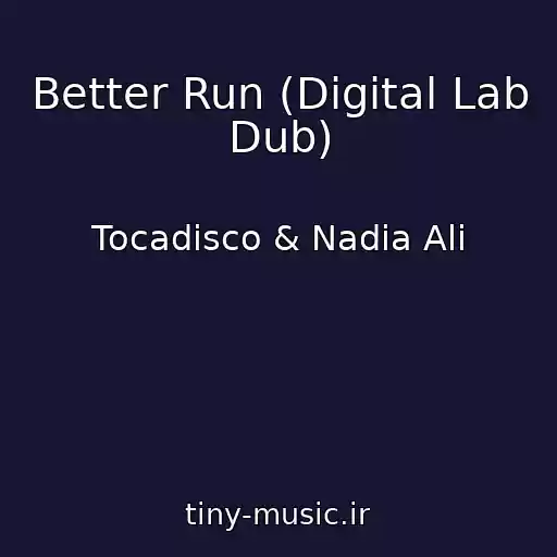 کاور آهنگ Better Run (Digital Lab Dub) از Tocadisco & Nadia Ali