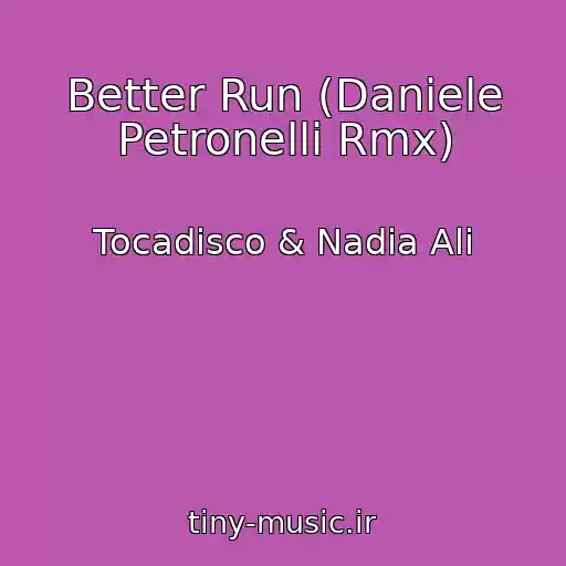 کاور آهنگ Better Run (Daniele Petronelli Rmx) از Tocadisco & Nadia Ali