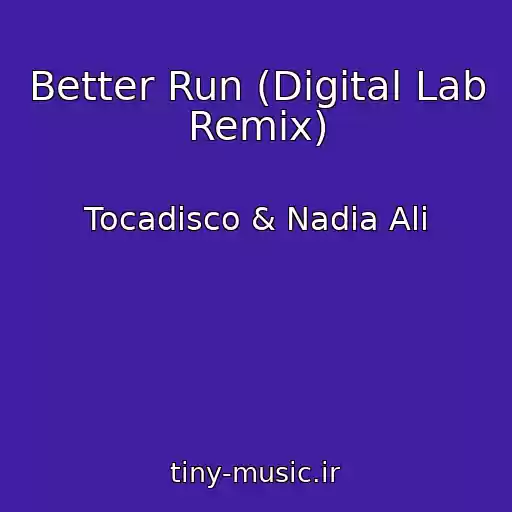 کاور آهنگ Better Run (Digital Lab Remix) از Tocadisco & Nadia Ali