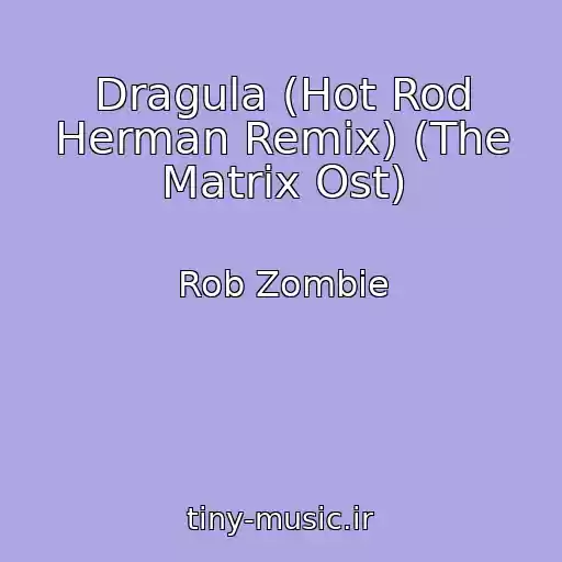 کاور آهنگ Dragula (Hot Rod Herman Remix) (The Matrix Ost) از Rob Zombie