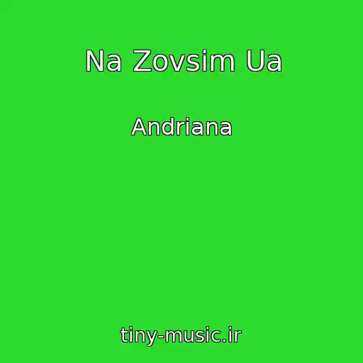 کاور آهنگ Na Zovsіm Ua از Andrіana