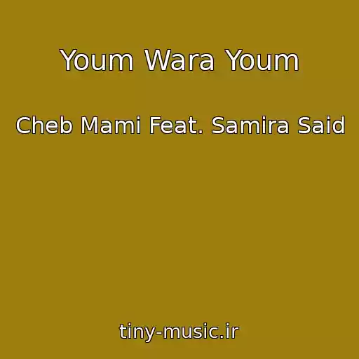 کاور آهنگ Youm Wara Youm از Cheb Mami Feat. Samira Said