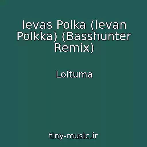 کاور آهنگ Ievas Polka (Ievan Polkka) (Basshunter Remix) از Loituma