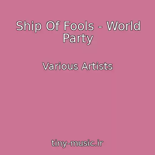 کاور آهنگ Ship Of Fools - World Party از Various Artists
