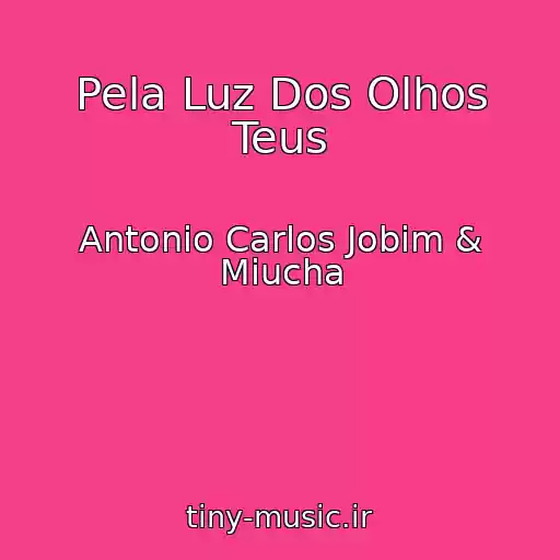 کاور آهنگ Pela Luz Dos Olhos Teus از Antonio Carlos Jobim & Miucha
