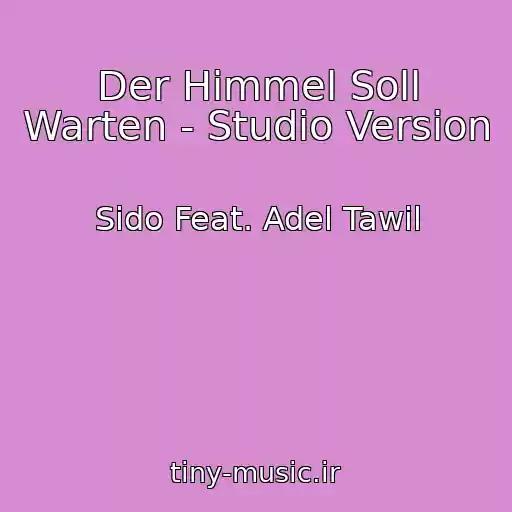 کاور آهنگ Der Himmel Soll Warten - Studio Version از Sido Feat. Adel Tawil