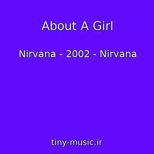 کاور آهنگ About A Girl از Nirvana - 2002 - Nirvana