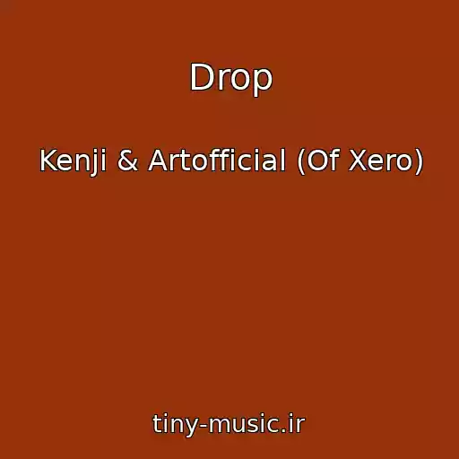 کاور آهنگ Drop از Kenji & Artofficial (Of Xero)