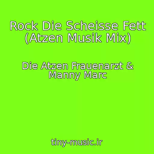 کاور آهنگ Rock Die Scheisse Fett (Atzen Musik Mix) از Die Atzen Frauenarzt & Manny Marc