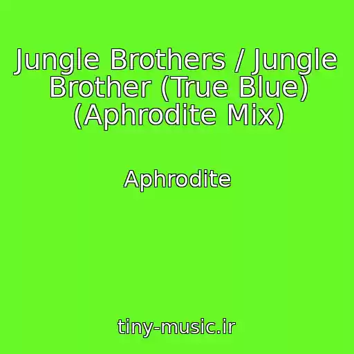 کاور آهنگ Jungle Brothers / Jungle Brother (True Blue) (Aphrodite Mix) از Aphrodite