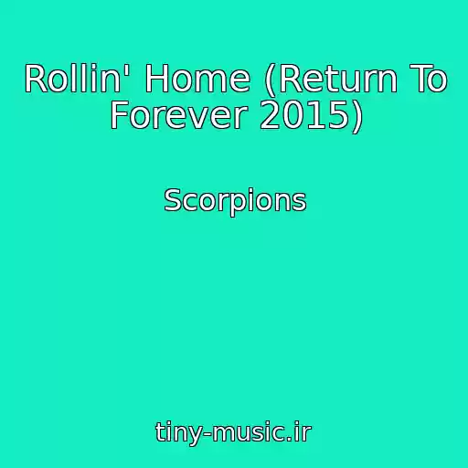 کاور آهنگ Rollin' Home (Return To Forever 2015) از Scorpions
