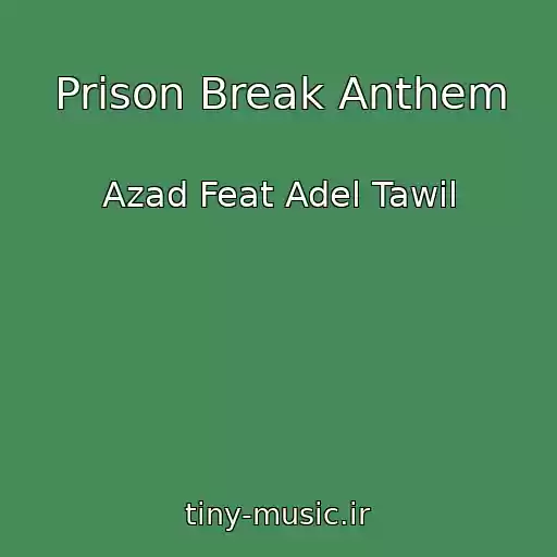 کاور آهنگ Prison Break Anthem از Azad Feat Adel Tawil