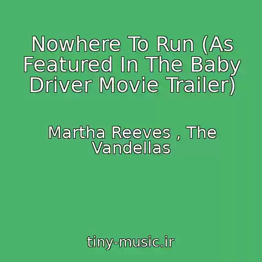 کاور آهنگ Nowhere To Run (As Featured In The Baby Driver Movie Trailer) از Martha Reeves , The Vandellas
