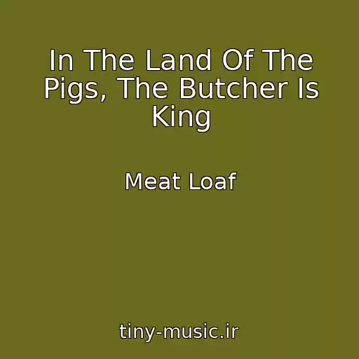 کاور آهنگ In The Land Of The Pigs, The Butcher Is King از Meat Loaf