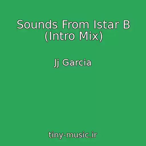 کاور آهنگ Sounds From Istar B (Intro Mix) از Jj Garcia
