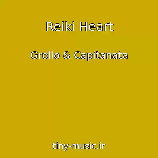 کاور آهنگ Reiki Heart از Grollo & Capitanata