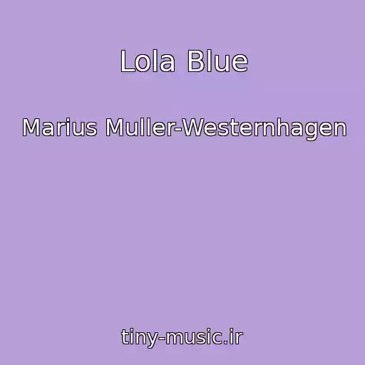 کاور آهنگ Lola Blue از Marius Muller-Westernhagen