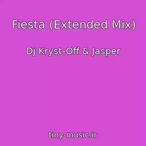 کاور آهنگ Fiesta (Extended Mix) از Dj Kryst-Off & Jasper