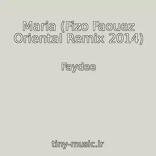 کاور آهنگ Maria (Fizo Faouez Oriental Remix 2014) از Faydee