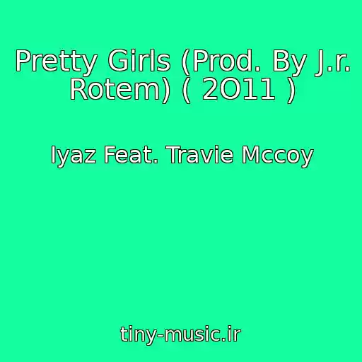 کاور آهنگ Pretty Girls (Prod. By J.r. Rotem) ( 2O11 ) از Iyaz Feat. Travie Mccoy