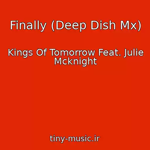 کاور آهنگ Finally (Deep Dish Mx) از Kings Of Tomorrow Feat. Julie Mcknight