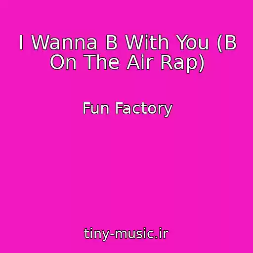 کاور آهنگ I Wanna B With You (B On The Air Rap) از Fun Factory