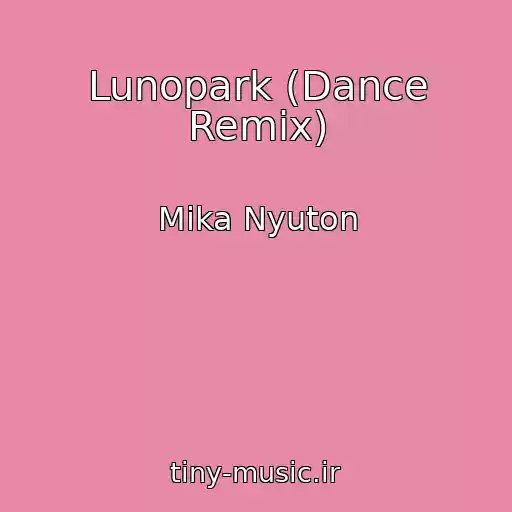 کاور آهنگ Lunopark (Dance Remix) از Mika Nyuton