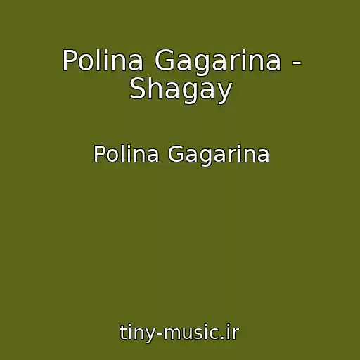 کاور آهنگ Polina Gagarina - Shagay از Polina Gagarina