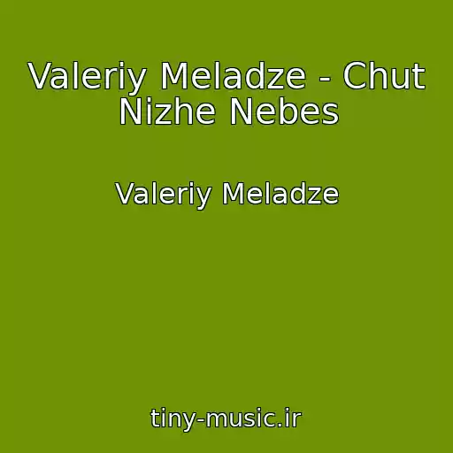 کاور آهنگ Valeriy Meladze - Chut Nizhe Nebes از Valeriy Meladze