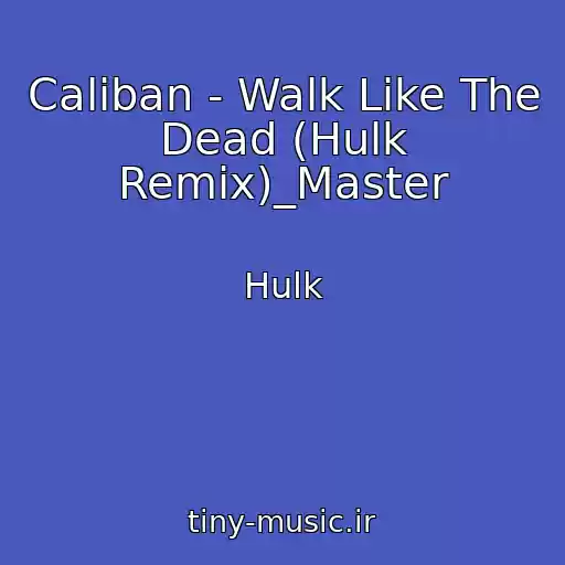 کاور آهنگ Caliban - Walk Like The Dead (Hulk Remix)_Master از Hulk