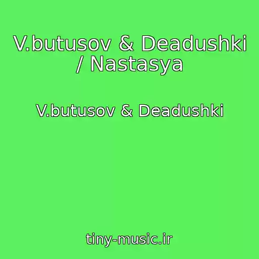 کاور آهنگ V.butusov & Deadushki / Nastasya از V.butusov & Deadushki