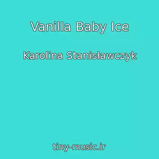 کاور آهنگ Vanilla Baby Ice از Karolina Stanisławczyk