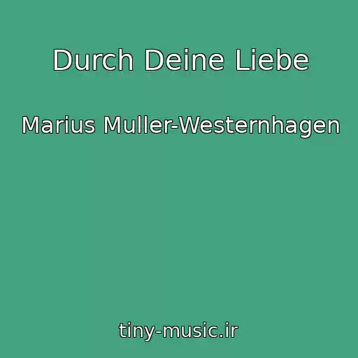 کاور آهنگ Durch Deine Liebe از Marius Muller-Westernhagen