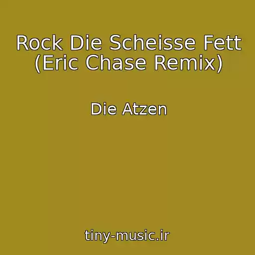 کاور آهنگ Rock Die Scheisse Fett (Eric Chase Remix) از Die Atzen