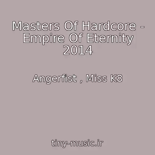 کاور آهنگ Masters Of Hardcore - Empire Of Eternity 2014 از Angerfist , Miss K8