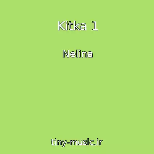 کاور آهنگ Kitka 1 از Nelina