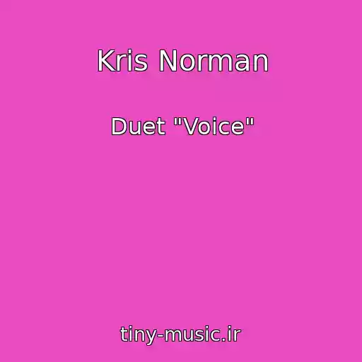 کاور آهنگ Kris Norman از Duet "Voice"