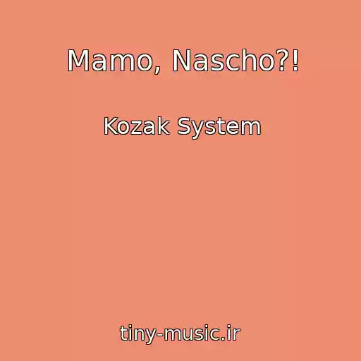 کاور آهنگ Mamo, Nascho?! از Kozak System