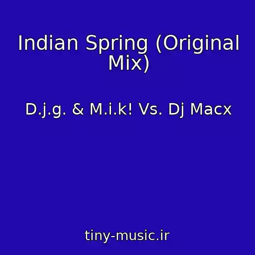 کاور آهنگ Indian Spring (Original Mix) از D.j.g. & M.i.k! Vs. Dj Macx