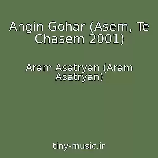 کاور آهنگ Angin Gohar (Asem, Te Chasem 2001) از Aram Asatryan (Aram Asatryan)