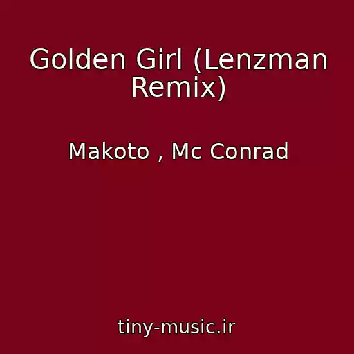 کاور آهنگ Golden Girl (Lenzman Remix) از Makoto , Mc Conrad