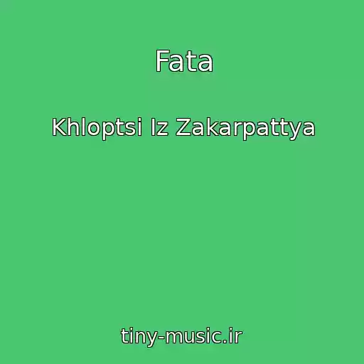 کاور آهنگ Fata از Khloptsі Іz Zakarpattya