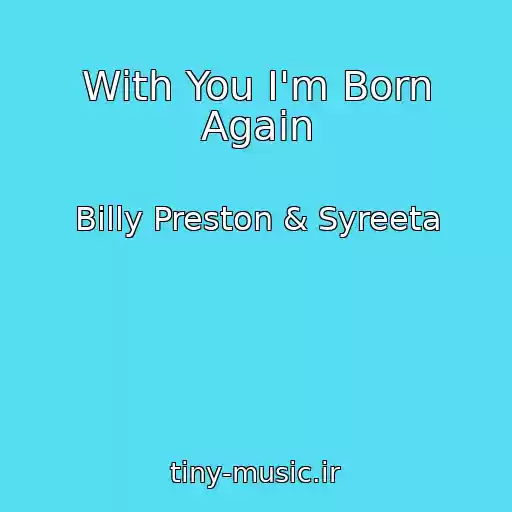 کاور آهنگ With You I'm Born Again از Billy Preston & Syreeta
