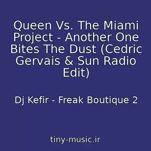 کاور آهنگ Queen Vs. The Miami Project - Another One Bites The Dust (Cedric Gervais & Sun Radio Edit) از Dj Kefir - Freak Boutique 2