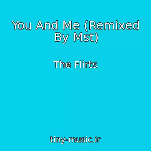 کاور آهنگ You And Me (Remixed By Mst) از The Flirts